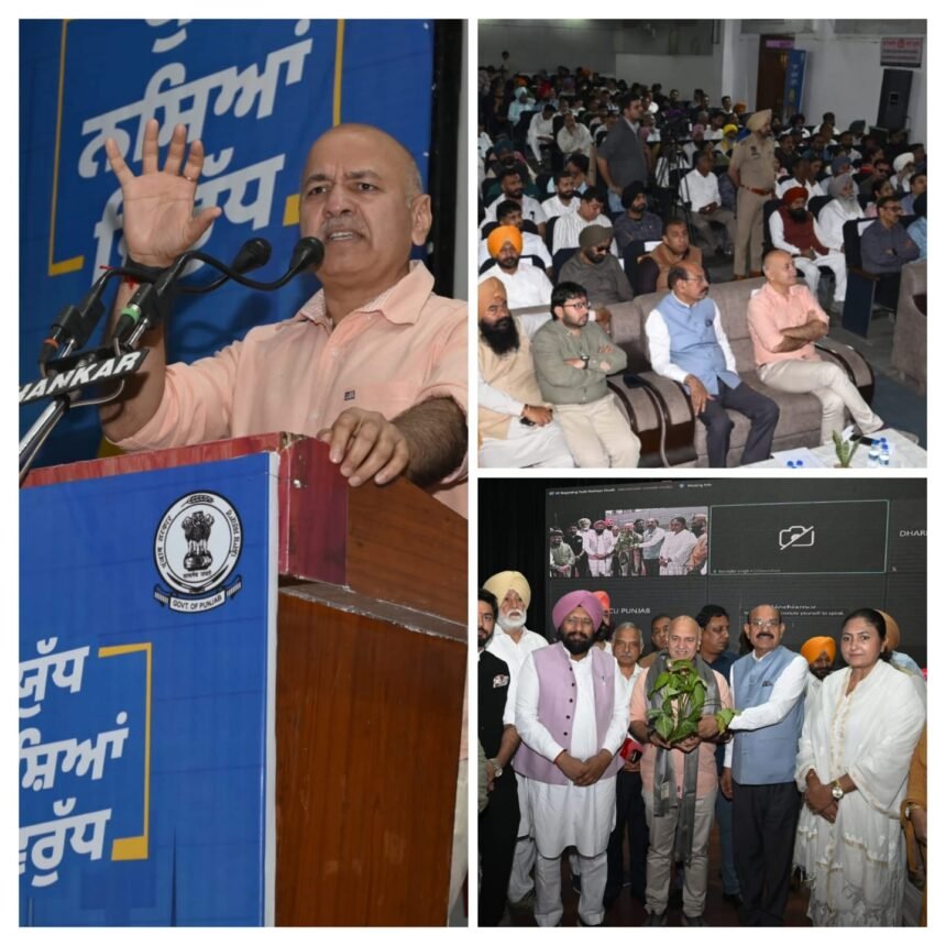 नशे के खिलाफ व्यापक जंग है ‘युद्ध नशे के विरुद्ध’ : मनीष सिसोदिया