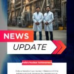 भारत ने स्वदेशी रूप से निर्मित प्रोटोटाइप फास्ट ब्रीडर रिएक्टर के साथ एक बड़ा परमाणु मील का पत्थर हासिल किया